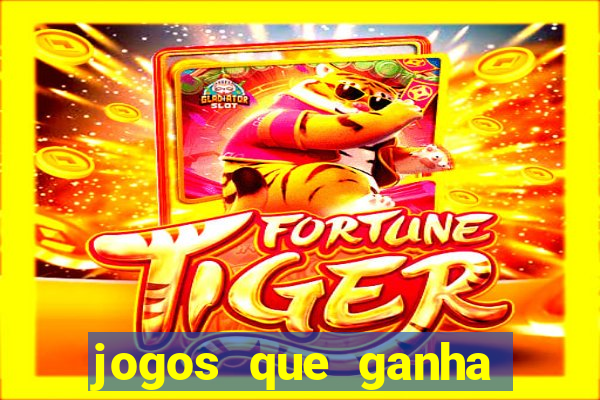 jogos que ganha dinheiro ao se cadastrar